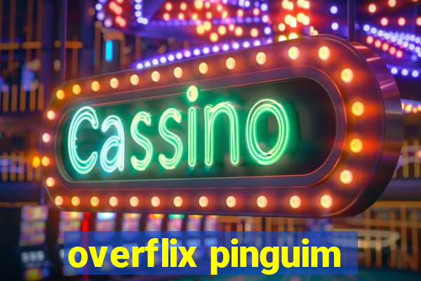 overflix pinguim